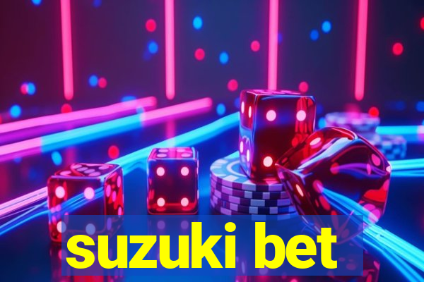 suzuki bet
